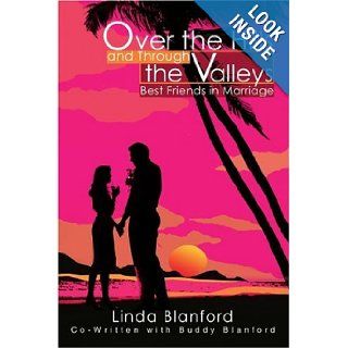 Over the Hills and Through the Valleys Best Friends in Marriage Linda Blanford 9780595284832 Books