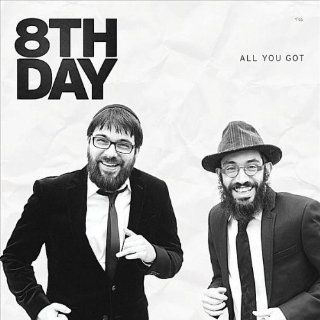 8th Day All You Got Music