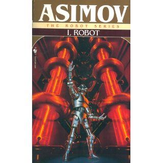 I, Robot (The Robot Series) Isaac Asimov 9780553294385 Books