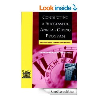 Conducting a Successful Annual Giving Program   Kindle edition by Kent E. Dove, Jeffrey A. Lindauer, Carolyn P. Madvig. Business & Money Kindle eBooks @ .