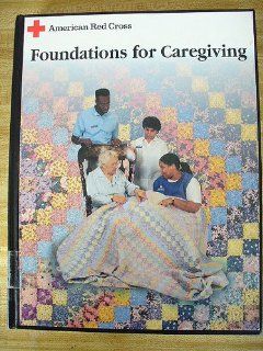American Red Cross Foundations for Caregiving (9780801665158) AMERICAN RED CROSS Books
