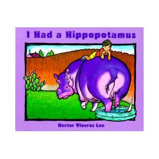 I Had a Hippopotamus Boards Hector Viveros Lee, Jenny Lee 9781880000960  Kids' Books