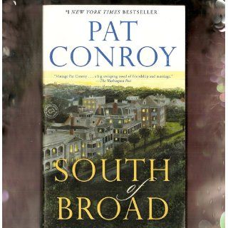 South of Broad A Novel Pat Conroy 9780385344074 Books