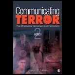 Communicating Terror The Rhetorical Dimensions of Terrorism