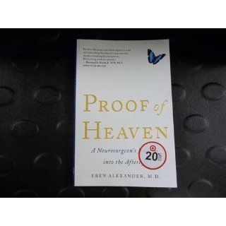Proof of Heaven A Neurosurgeon's Journey into the Afterlife Eben Alexander 9781451695199 Books
