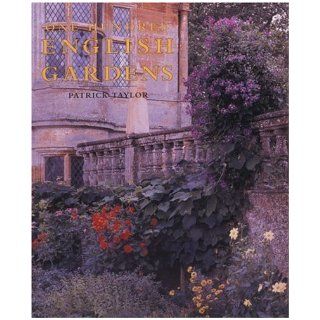 One Hundred English Gardens The Best of the English Heritage Parks and Gardens Patrick Taylor 9780847819355 Books