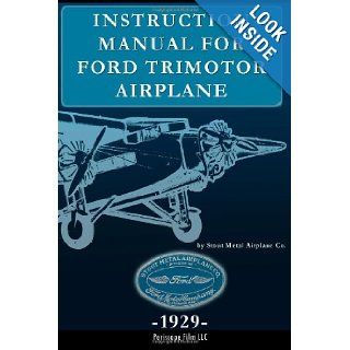 Instruction Manual for Ford Trimotor Airplane Stout Metal Aircraft Co. 9781937684532 Books