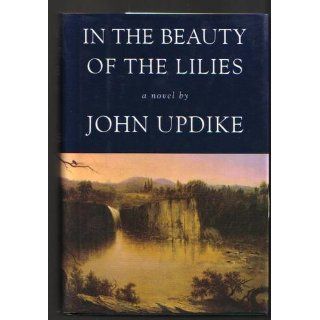 In the Beauty of the Lilies John Updike 9780449225516 Books