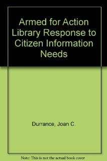 Armed for Action Library Response to Citizen Information Needs (9780918212719) Joan C. Durrance Books