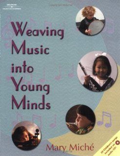 Weaving Music into Young Minds (9780766800199) Mary Miche Books