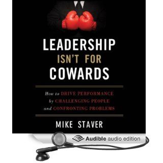Leadership Isn't for Cowards (Audible Audio Edition) Mike Staver, Mark Ashby Books