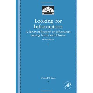 Looking for Information A Survey of Research on Information Seeking, Needs, and Behavior (Library and Information Science) (9780123694300) Donald O. Case Books
