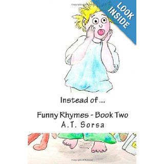 Instead of Funny Rhymes   Book Two A.T. Sorsa 9781470083885 Books