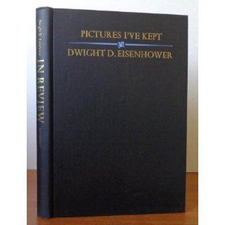 In Review Pictures I'Ve Kept; A Concise Pictorial Autobiography Dwight David, Pres. U.S., Eisenhower 9780385015103 Books