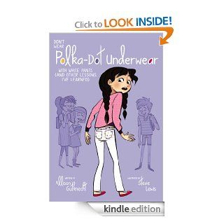 Don't Wear Polka Dot Underwear with White Pants (And Other Lessons I've Learned)   Kindle edition by Allison Gutknecht, Stevie Lewis. Children Kindle eBooks @ .