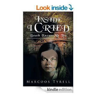 Inside I Cried  Death Knows My Tea eBook Marcoos Tyrell Kindle Store