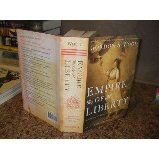 Empire of Liberty A History of the Early Republic, 1789 1815 (Oxford History of the United States) Gordon S. Wood 9780195039146 Books