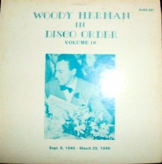 Woody Herman in Disco Order Vol. 18; Sept.5, 1945   March 25,1946 Music