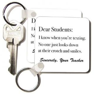 kc_107349_1 EvaDane   Funny Quotes   Dear Students I know when you're textingTeacher Humor   Key Chains   set of 2 Key Chains Clothing