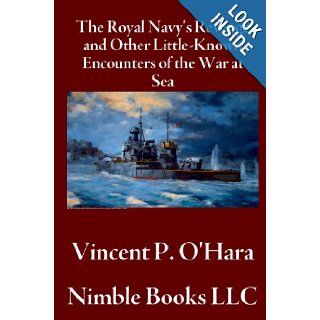The Royal Navy's Revenge and Other Little Known Encounters of the War at Sea Vincent P. O'Hara 9781608881130 Books