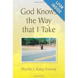 God Knows the Way that I Take Pearlie I. Ealey Forrest 9781436315340 Books