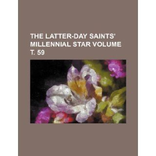 The Latter Day Saints' millennial star Volume . 59 Books Group 9781236032218 Books