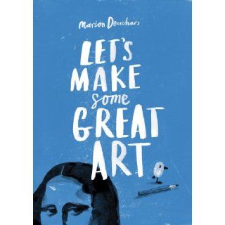 Let's Make Some Great Art Marion Deuchars 9781856697866 Books