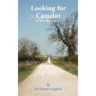 Looking for Camelot Eve Wood Langford 9781906210175 Books