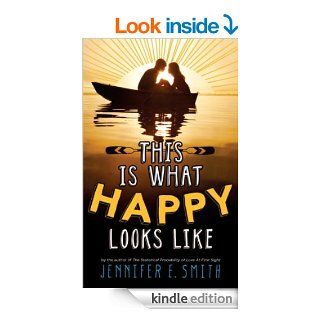This Is What Happy Looks Like eBook Jennifer E. Smith Kindle Store