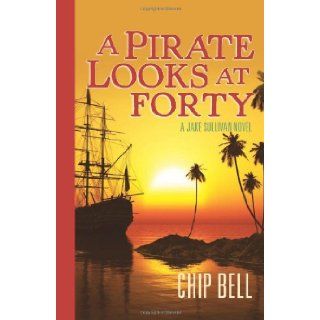 A Pirate Looks at Forty Chip Bell 9781595717757 Books