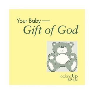 Your Baby Gift of God (Looking Up) Elizabeth Hambrick Stowe 9780829816266 Books
