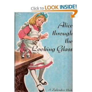 Alice Through the Looking Glass (A Splendor Book) Lewis Carroll, Maraja Books