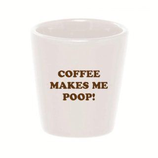 Mashed Mugs   Coffee Makes Me Poop   Ceramic Shot Glass Kitchen & Dining