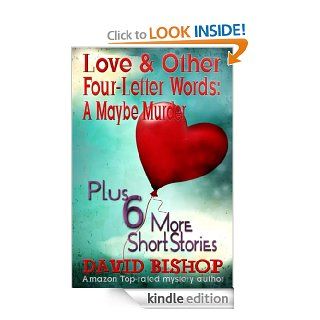 Love & Other Four Letter Words A Maybe Murder (Plus 6 More Short Stories) eBook David Bishop Kindle Store