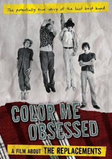 The Replacements   Color Me Obsessed A Film About The Replacements Grant Hart, Robert Christgau, Jim DeRogatis, Tom Arnold, Brian Fallon, Goo Goo Dolls, Gorman Bechard Movies & TV