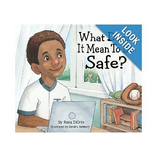 What Does It Mean To Be Safe? Rana DiOrio, Sandra Salsbury 9780982993866  Children's Books