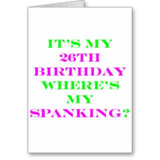 26 Where's my spanking? Greeting Cards