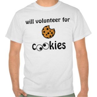 Will Volunteer for Cookies T Shirt