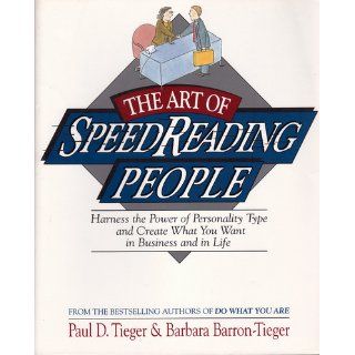 The Art of SpeedReading People How to Size People Up and Speak Their Language Paul D. Tieger, Barbara Barron Tieger 9780316845182 Books