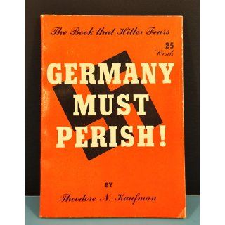 Germany Must Perish Theodore N Kaufman Books