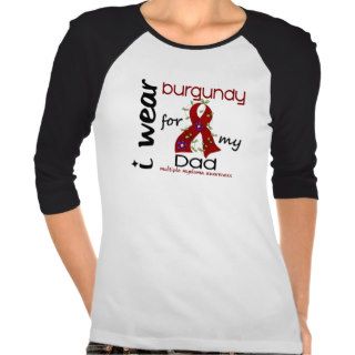 Multiple Myeloma I WEAR BURGUNDY FOR MY DAD 43 T shirt