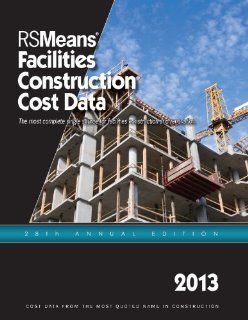 RSMeans Facilities Construction Cost Data 2013 RSMeans Engineering Department 9781936335619 Books