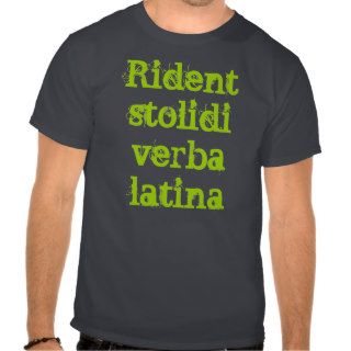 Latin t shirt (Rident stolidi verba latina)