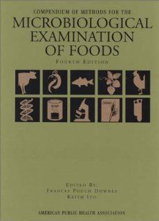 Compendium of Methods for the Microbiological Examination of Foods, 4th Edition (9780875531755) Frances Pouch Downes, Keith Ito Books