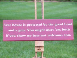 Our House Is Protected By the Good Lord and a Gun and You Might 18" By 5"   Decorative Signs