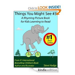 Things You Might See #3 A Rhyming Picture Book for Kids Learning to Read   Kindle edition by Steve Hodge. Children Kindle eBooks @ .
