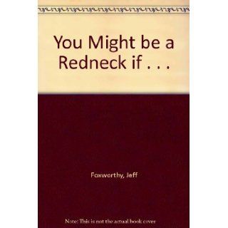 **5* REDNECK COLLECTIBLES No Shirt, No Shoes, No Problem; You Might Be A Redneck If (Stand Up Comedy Cassette); You Might Be A Redneck If (Book); Redneck Classic, The Best Of Jeff Foxworthy; Red Ain't Dead 150 More Ways To Tell If You're A Rednec