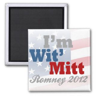 I'm Wit' Mitt, Funny Pro Mitt Romney Patriotic Fridge Magnets