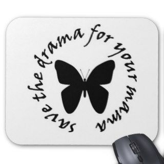 save the drama for your mama Mousepad