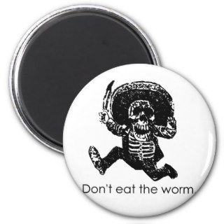 Don't Eat The Worm Mexican Skeleton Refrigerator Magnets